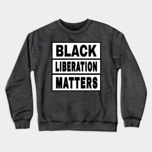 Black Liberation Matters II - Front Crewneck Sweatshirt